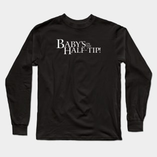 Baby's on the Half-Tip - Lady in the Water Quote Long Sleeve T-Shirt